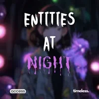Entities at Night