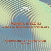 Monica Rizzolli: A Tour of Hypothetical Waterfalls