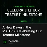 A New Dawn in the MAITRIX: Celebrating Our Testnet Milestone