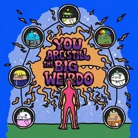 You Are Still The Big Weirdo