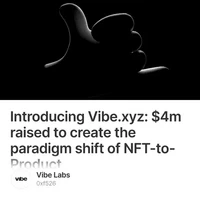 Introducing Vibe.xyz: $4m raised to create the paradigm shift of NFT-to-Product