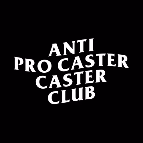 Anti Pro Caster Caster Club