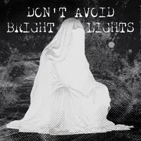 Don't Avoid Bright Lights