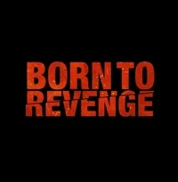 Born To Revenge ///