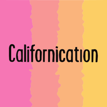 CALIFORNICATION